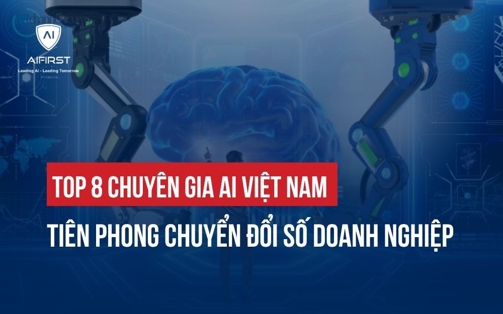TOP 8 CHUYÊN GIA AI VIỆT NAM HỖ TRỢ DOANH NGHIỆP CHINH PHỤC AI